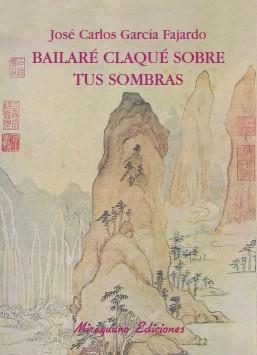 BAILARE CLAQUE SOBRE TU SOMBRA | 9788478133291 | GARCIA FAJARDO, JOSÉ CARLOS | Llibreria L'Illa - Llibreria Online de Mollet - Comprar llibres online