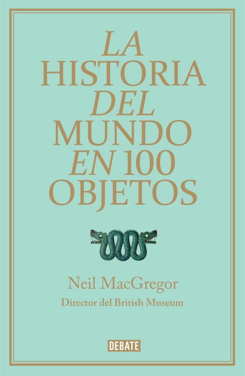 HISTORIA DEL MUNDO EN 100 OBJETOS, LA | 9788499921501 | MACGREGOR, NEIL | Llibreria L'Illa - Llibreria Online de Mollet - Comprar llibres online