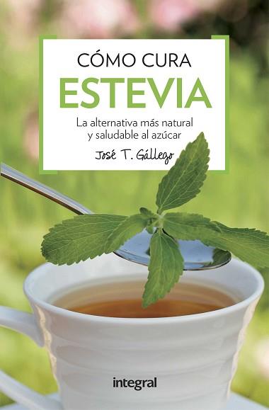 COMO CURA LA ESTEVIA | 9788491180739 | GALLEGO, JOSE T. | Llibreria L'Illa - Llibreria Online de Mollet - Comprar llibres online