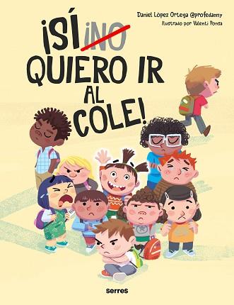 NO QUIERO IR AL COLE | 9788427236943 | LÓPEZ ORTEGA, DANIEL | Llibreria L'Illa - Llibreria Online de Mollet - Comprar llibres online