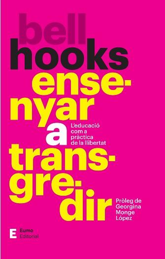 ENSENYAR A TRANSGREDIR | 9788497668354 | MONGE LÓPEZ, GEORGINA/HOOKS, BELL | Llibreria L'Illa - Llibreria Online de Mollet - Comprar llibres online