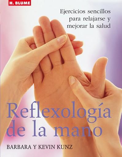 REFLEXOLOGIA DE LA MANO, EJERCICIOS SENCILLOS PARA RELAJARSE | 9788489840973 | KUNZ, BARBARA Y KEVIN | Llibreria L'Illa - Llibreria Online de Mollet - Comprar llibres online