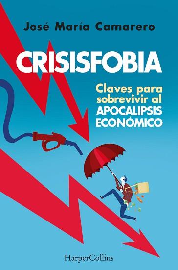 CRISISFOBIA. CLAVES PARA SOBREVIVIR AL APOCALIPSIS ECONÓMICO | 9788491398769 | MARÍA CAMARERO, JOSÉ | Llibreria L'Illa - Llibreria Online de Mollet - Comprar llibres online