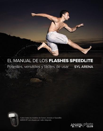 MANUAL DE LOS FLASHES SPEEDLITE, EL | 9788441537361 | ARENA, SYL | Llibreria L'Illa - Llibreria Online de Mollet - Comprar llibres online