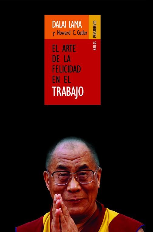 ARTE DE LA FELICIDAD EN EL TRABAJO, EL | 9788493407209 | DALAI LAMA | Llibreria L'Illa - Llibreria Online de Mollet - Comprar llibres online