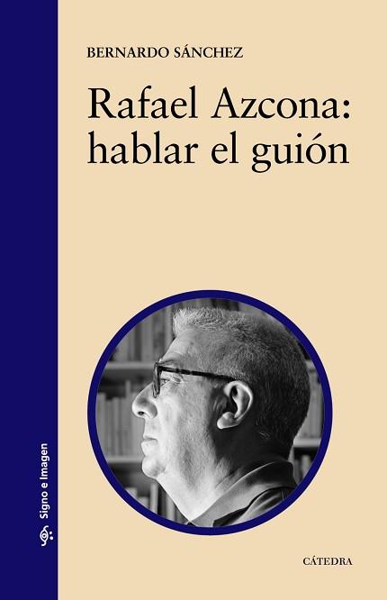 RAFAEL AZCONA: HABLAR EL GUIÓN | 9788437622989 | SÁNCHEZ, BERNARDO | Llibreria L'Illa - Llibreria Online de Mollet - Comprar llibres online