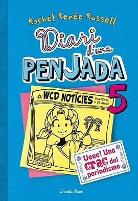 DIARI D'UNA PENJADA 5. UEEE! UNA CRAC DEL PERIODISME | 9788490570012 | RENÉE RUSSEL, RACHEL | Llibreria L'Illa - Llibreria Online de Mollet - Comprar llibres online