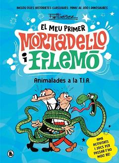 ANIMALADES A LA T.I.A. (EL MEU PRIMER MORTADEL·LO I FILEMÓ) | 9788402430069 | IBÁÑEZ, FRANCISCO | Llibreria L'Illa - Llibreria Online de Mollet - Comprar llibres online