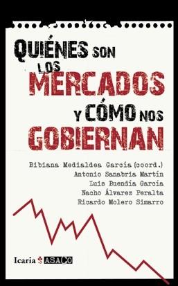 QUIENÉS SON LOS MERCADOS Y CÓMO NOS GOBIERNAN | 9788498883831 | MEDIALDEA GARCÍA, BIBIANA/SANABRIA MARTÍN, ANTONIO | Llibreria L'Illa - Llibreria Online de Mollet - Comprar llibres online