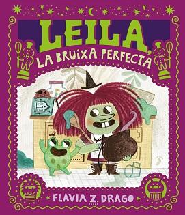 LEILA LA BRUIXA PERFECTA | 9788447953424 | DRAGO, FLAVIA Z. | Llibreria L'Illa - Llibreria Online de Mollet - Comprar llibres online