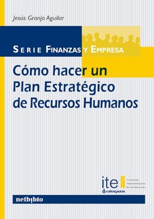 CÓMO HACER UN PLAN ESTRATÉGICO DE RECURSOS HUMANOS | 9788497453813 | GRANJO AGUILAR, JESUS | Llibreria L'Illa - Llibreria Online de Mollet - Comprar llibres online