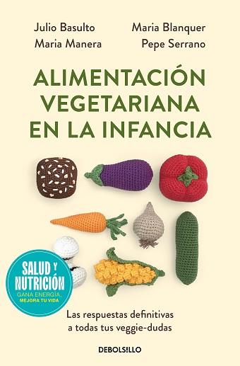 ALIMENTACIÓN VEGETARIANA EN LA INFANCIA (CAMPAÑA EDICIÓN LIMITADA) | 9788466378857 | BASULTO, JULIO/BLANQUER, MARIA/MANERA, MARIA/SERRANO (PEPE PEDIATRA), DR. PEPE | Llibreria L'Illa - Llibreria Online de Mollet - Comprar llibres online