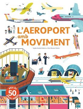 AEROPORT AMB MOVIMENT, L' | 9788466144162 | BORDET-PETILLON, SOPHIE | Llibreria L'Illa - Llibreria Online de Mollet - Comprar llibres online