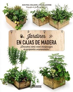 JARDINES EN CAJAS DE MADERA | 9788416368570 | LAROUSSE EDITORIAL | Llibreria L'Illa - Llibreria Online de Mollet - Comprar llibres online