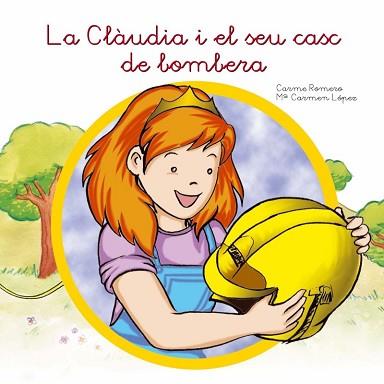 CLÀUDIA I EL SEU CASC DE BOMBERA, LA | 9788494049743 | ROMERO MARTINEZ, CARME/LÒPEZ MARTÍNEZ, MARIA CARMEN | Llibreria L'Illa - Llibreria Online de Mollet - Comprar llibres online