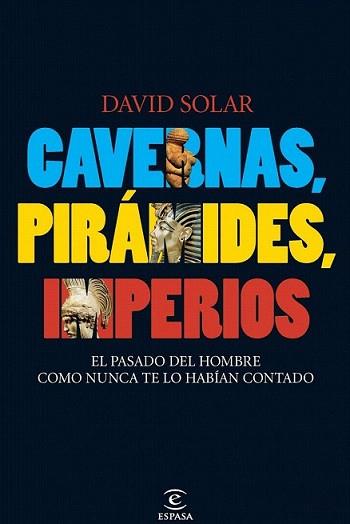 CAVERNAS PIRAMIDES IMPERIOS | 9788467033151 | SOLAR, DAVID | Llibreria L'Illa - Llibreria Online de Mollet - Comprar llibres online