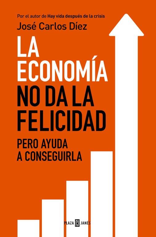 ECONOMÍA NO DA LA FELICIDAD, LA | 9788401343216 | DÍEZ, JOSÉ CARLOS | Llibreria L'Illa - Llibreria Online de Mollet - Comprar llibres online