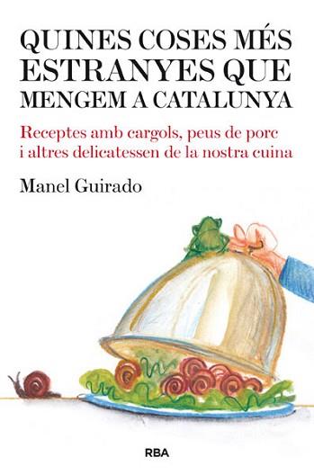 QUINES COSES MES EXTRANYES QUE MENGEM A CATALUNYA | 9788482643182 | GUIRADO CABEZAS, MANEL | Llibreria L'Illa - Llibreria Online de Mollet - Comprar llibres online