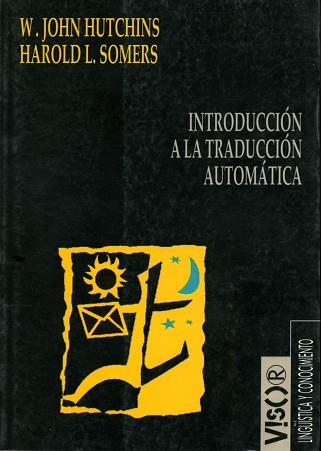 INTRODUCCION A LA TRADUCCION AUTOMATICA | 9788477748717 | HUTCHINS,W.JOHN | Llibreria L'Illa - Llibreria Online de Mollet - Comprar llibres online