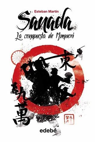 SANADA 1 LA CONQUESTA DE L’MPERI | 9788468308579 | MARTÍN MORALES, ESTEBAN | Llibreria L'Illa - Llibreria Online de Mollet - Comprar llibres online