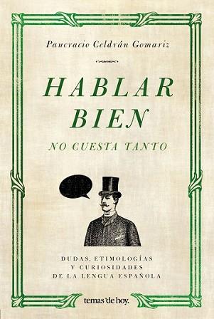 HABLAR BIEN NO CUESTA TANTO | 9788484607649 | CELDRAN GOMARIZ, PANCRACIO | Llibreria L'Illa - Llibreria Online de Mollet - Comprar llibres online