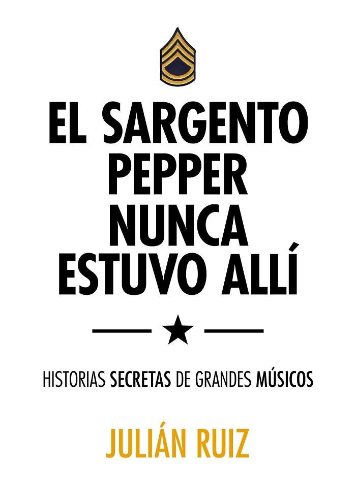 SARGENTO PEPPER NUNCA ESTUVO ALLÍ, EL | 9788416489527 | RUIZ, JULIÁN  | Llibreria L'Illa - Llibreria Online de Mollet - Comprar llibres online