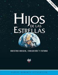 HIJOS DE LAS ESTRELLAS. NUESTRO ORIGEN, EVOLUCION Y FUTURO | 9788446022701 | ALTSCHULER, DANIEL ROBERTO | Llibreria L'Illa - Llibreria Online de Mollet - Comprar llibres online