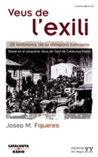 VEUS DE L'EXILI -20 TESTIMONIS DE LA DIASPORA CATALANA | 9788497912587 | FIGUERES, JOSEP M. | Llibreria L'Illa - Llibreria Online de Mollet - Comprar llibres online