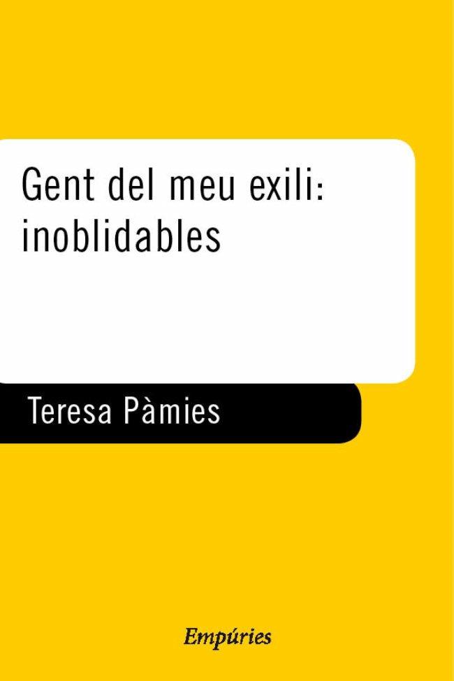 GENT DEL MEU EXILI: INOBLIDABLES | 9788475967837 | PAMIES, TERESA | Llibreria L'Illa - Llibreria Online de Mollet - Comprar llibres online