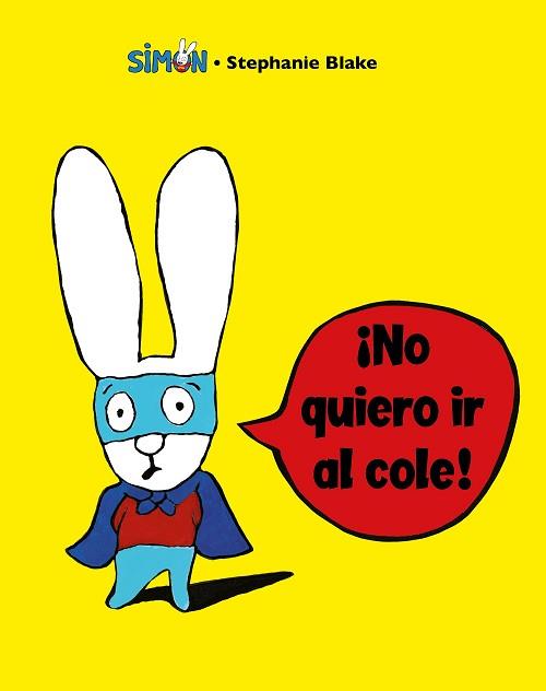 NO QUIERO IR AL COLE! (COLECCIÓN SIMON) | 9788448853396 | BLAKE, STÉPHANIE | Llibreria L'Illa - Llibreria Online de Mollet - Comprar llibres online