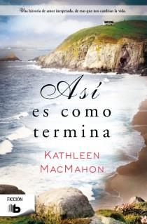 ASÍ ES COMO TERMINA | 9788498729436 | MACMAHON, KATHLEEN | Llibreria L'Illa - Llibreria Online de Mollet - Comprar llibres online