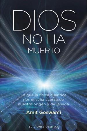 DIOS NO HA MUERTO | 9788497776455 | GOSWAMI, AMIT DR | Llibreria L'Illa - Llibreria Online de Mollet - Comprar llibres online