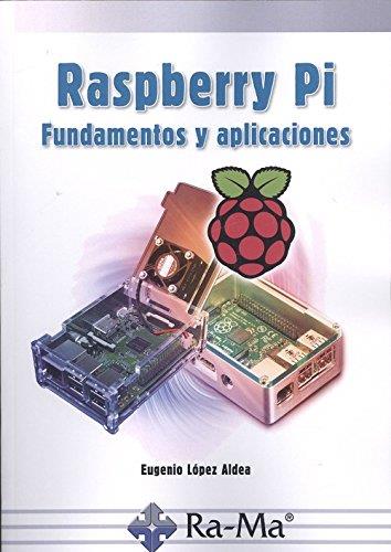 RASPBERRY PI. FUNDAMENTOS Y APLICACIONES | 9788499647197 | LÓPEZ ALDEA, EUGENIO | Llibreria L'Illa - Llibreria Online de Mollet - Comprar llibres online