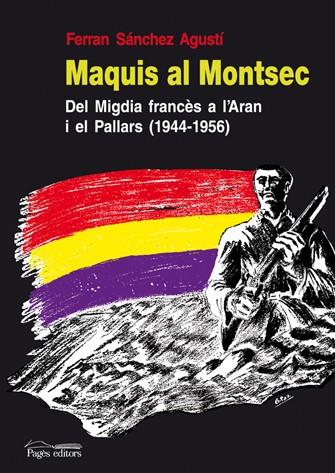 MAQUIS AL MONTSENY : DEL MIGDIA FRANCES A L'ARAN I EL PALLAR | 9788497796644 | SANCHEZ AGUSTI, FERRAN | Llibreria L'Illa - Llibreria Online de Mollet - Comprar llibres online