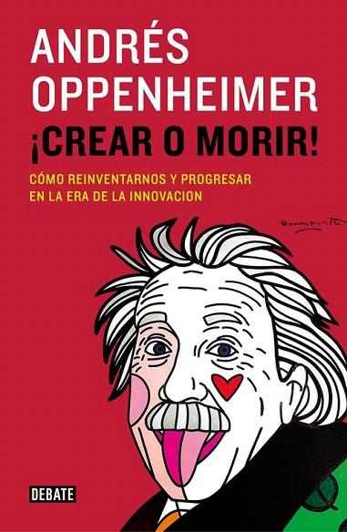 CREAR O MORIR! | 9788499924885 | OPPENHEIMER, ANDRES | Llibreria L'Illa - Llibreria Online de Mollet - Comprar llibres online