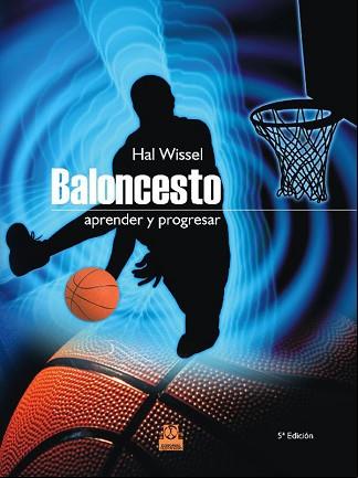 BALONCESTO.APRENDER Y PROGRESAR | 9788480192590 | WISSELL, HAL | Llibreria L'Illa - Llibreria Online de Mollet - Comprar llibres online