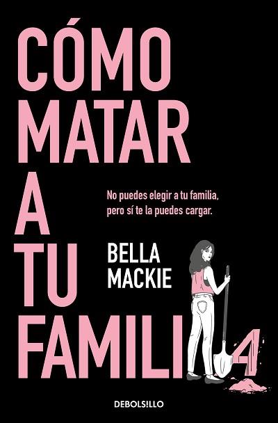 CÓMO MATAR A TU FAMILIA | 9788466374798 | MACKIE, BELLA | Llibreria L'Illa - Llibreria Online de Mollet - Comprar llibres online