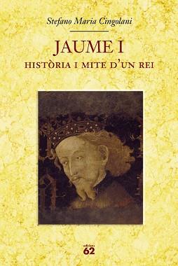 JAUME I HISTORIA I MITE D'UN REI | 9788429760064 | CINGOLANI, STEFANO MARIA | Llibreria L'Illa - Llibreria Online de Mollet - Comprar llibres online