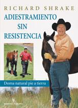 ADIESTRAMIENTO SIN RESISTENCIA : DOMA NATURAL PIE A TIERRA | 9788425516665 | SHRAKE, RICHARD