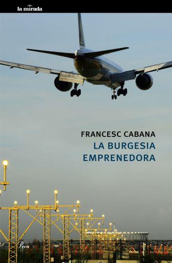 BURGESIA EMPRENEDORA, LA | 9788475882567 | CABANA, FRANCESC | Llibreria L'Illa - Llibreria Online de Mollet - Comprar llibres online