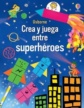 CREA Y JUEGA ENTRE SUPERHÉROES | 9781805316138 | NOLAN, KATE | Llibreria L'Illa - Llibreria Online de Mollet - Comprar llibres online