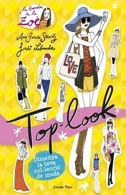 TOP LOOK. LA BANDA DE LA ZOÈ | 9788490579497 | GARCÍA-SIÑERIZ, ANA / JORDI LABANDA BLANCO | Llibreria L'Illa - Llibreria Online de Mollet - Comprar llibres online