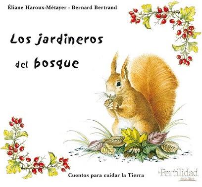 JARDINEROS DEL BOSQUE, LOS | 9788493630843 | HAROUX-METAYER, ELIANE / BERNARD BERTRAND | Llibreria L'Illa - Llibreria Online de Mollet - Comprar llibres online