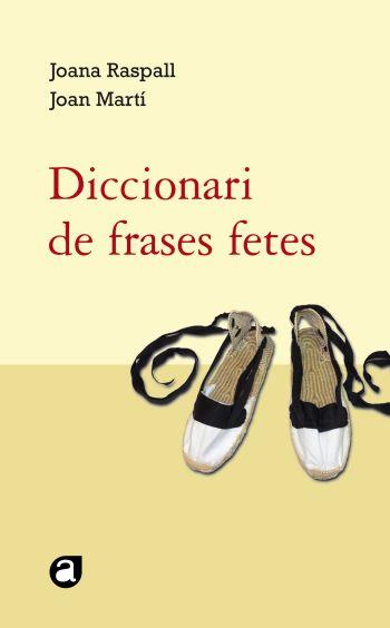 DICCIONARI DE FRASES FETES | 9788429761818 | RASPALL, JOANA/MARTÍ, JOAN | Llibreria L'Illa - Llibreria Online de Mollet - Comprar llibres online