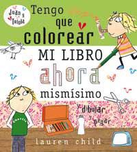 TENGO QUE COLOREAR MI LIBRO AHORA MISMO | 9788478718443 | CHILD, LAUREN | Llibreria L'Illa - Llibreria Online de Mollet - Comprar llibres online