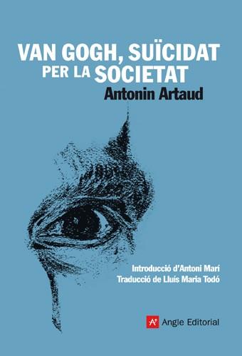 VAN GOGH SUICIDAT PER LA SOCIETAT | 9788415002246 | ARTAUD, ANTONIN | Llibreria L'Illa - Llibreria Online de Mollet - Comprar llibres online