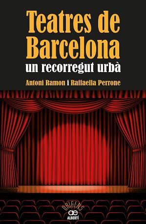 TEATRES DE BARCELONA. UN RECORREGUT URBÀ | 9788472460973 | RAMON, ANTONI/PERRONE, RAFFAELLA | Llibreria L'Illa - Llibreria Online de Mollet - Comprar llibres online