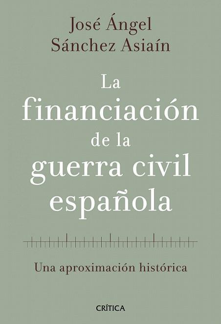 FINANCIACIÓN DE LA GUERRA CIVIL ESPAÑOLA, LA | 9788498920468 | SÁNCHEZ ASIAÍN, JOSE ANGEL | Llibreria L'Illa - Llibreria Online de Mollet - Comprar llibres online