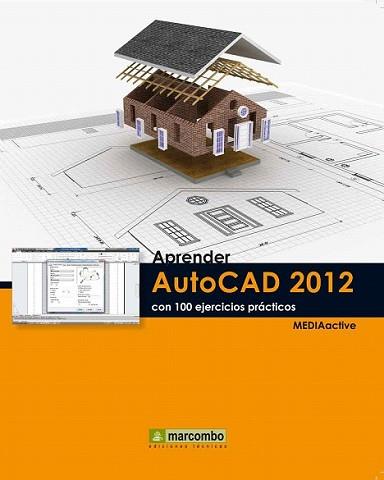 APRENDER AUTOCAD 2012 CON 100 EJERCICIOS PRÁCTICOS | 9788426717498 | MEDIAACTIVE | Llibreria L'Illa - Llibreria Online de Mollet - Comprar llibres online