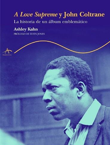 A LOVE SUPREME Y JOHN COLTRANE | 9788484282020 | KAHN, ASHELY | Llibreria L'Illa - Llibreria Online de Mollet - Comprar llibres online